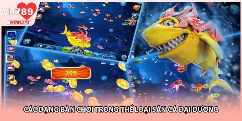 Các dạng bàn chơi trong thể loại săn cá đại dương