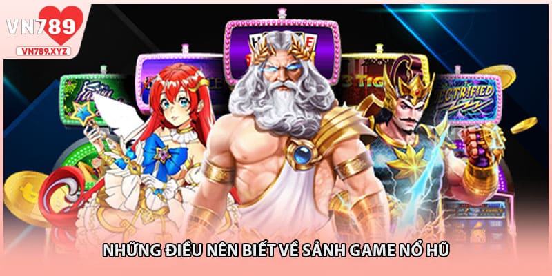 Những điều nên biết về sảnh game Nổ hũ