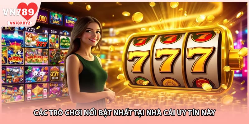 Các trò chơi nổi bật nhất tại nhà cái uy tín này
