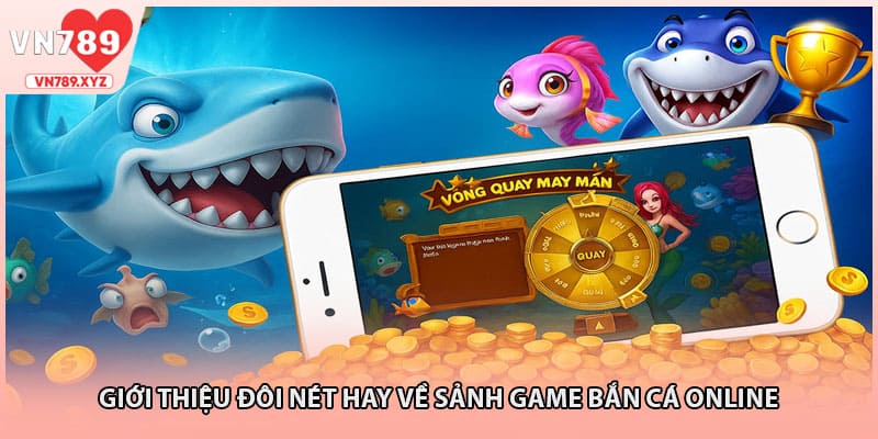 Giới thiệu đôi nét hay về sảnh game bắn cá online