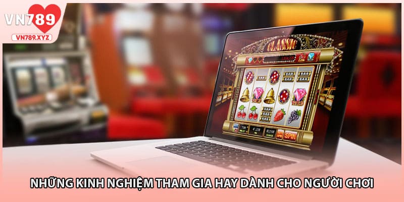 Những kinh nghiệm tham gia hay dành cho người chơi