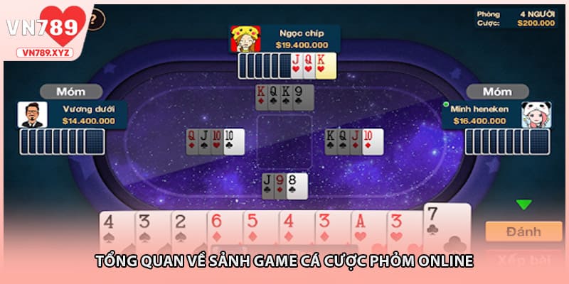 Tổng quan về sảnh game cá cược phỏm online
