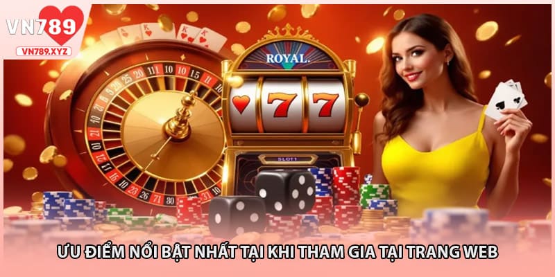 Ưu điểm nổi bật nhất tại khi tham gia tại trang web