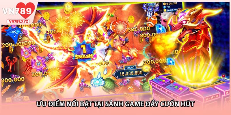 Ưu điểm nổi bật tại sảnh game đầy cuốn hút